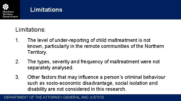 Limitations: 1. The level of under-reporting of child maltreatment is not known, particularly in