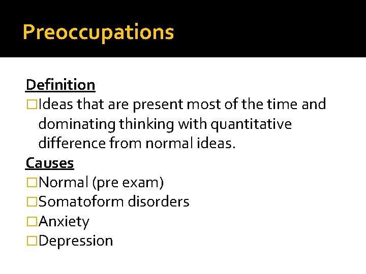 Preoccupations Definition �Ideas that are present most of the time and dominating thinking with