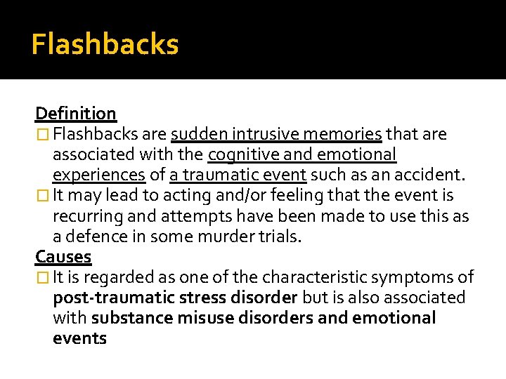 Flashbacks Definition � Flashbacks are sudden intrusive memories that are associated with the cognitive