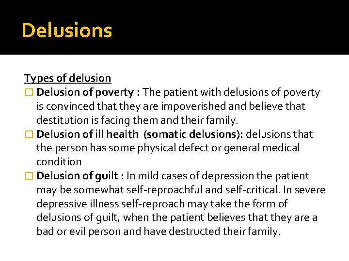 Delusions Types of delusion � Delusion of poverty : The patient with delusions of