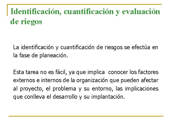 Identificación, cuantificación y evaluación de riegos La identificación y cuantificación de riesgos se efectúa