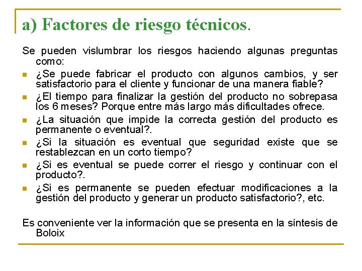 a) Factores de riesgo técnicos. Se pueden vislumbrar los riesgos haciendo algunas preguntas como: