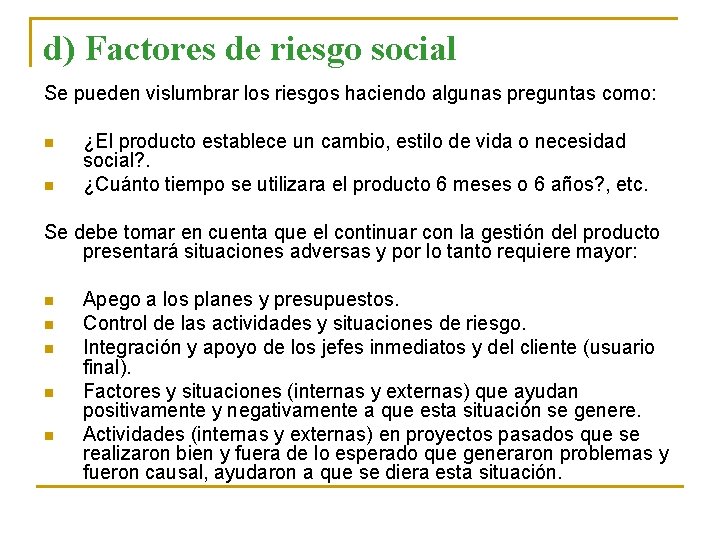 d) Factores de riesgo social Se pueden vislumbrar los riesgos haciendo algunas preguntas como: