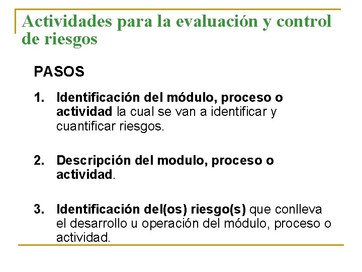 Actividades para la evaluación y control de riesgos PASOS 1. Identificación del módulo, proceso
