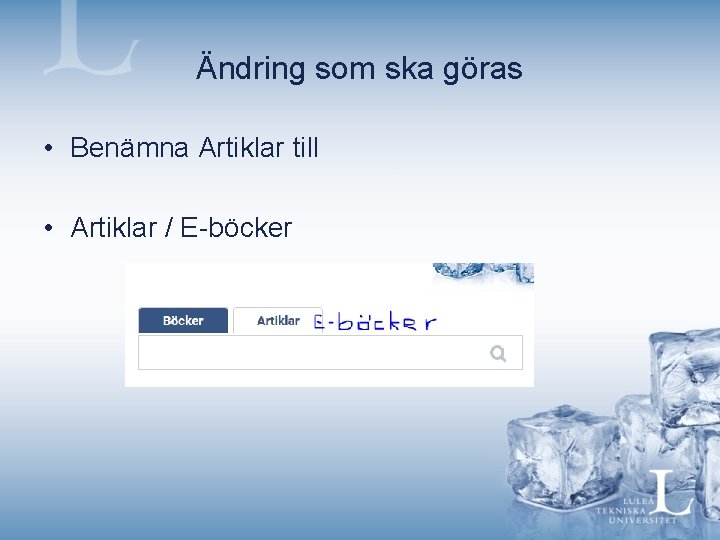 Ändring som ska göras • Benämna Artiklar till • Artiklar / E-böcker 