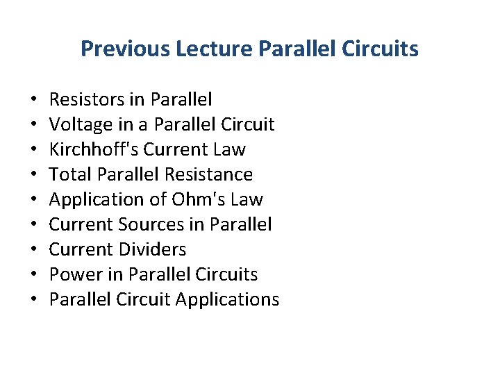 Previous Lecture Parallel Circuits • • • Resistors in Parallel Voltage in a Parallel