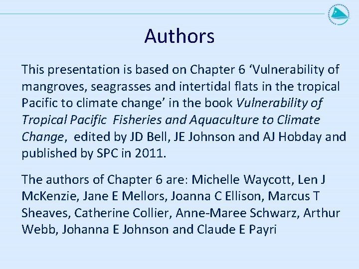 Authors This presentation is based on Chapter 6 ‘Vulnerability of mangroves, seagrasses and intertidal