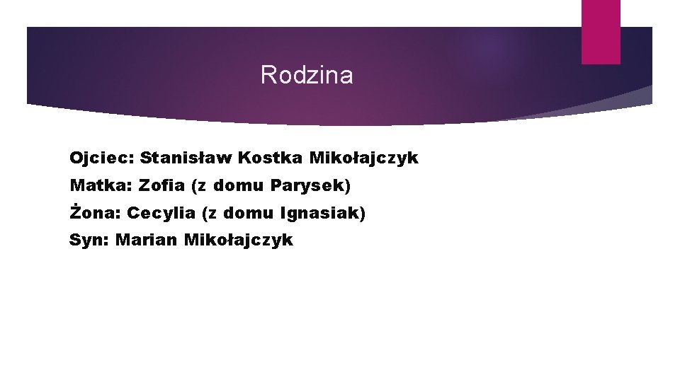 Rodzina Ojciec: Stanisław Kostka Mikołajczyk Matka: Zofia (z domu Parysek) Żona: Cecylia (z domu