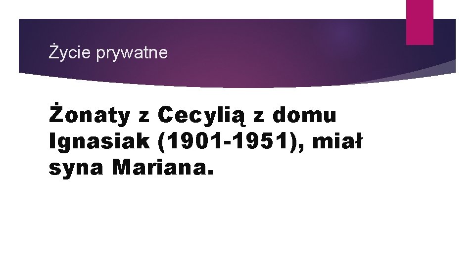 Życie prywatne Żonaty z Cecylią z domu Ignasiak (1901 -1951), miał syna Mariana. 