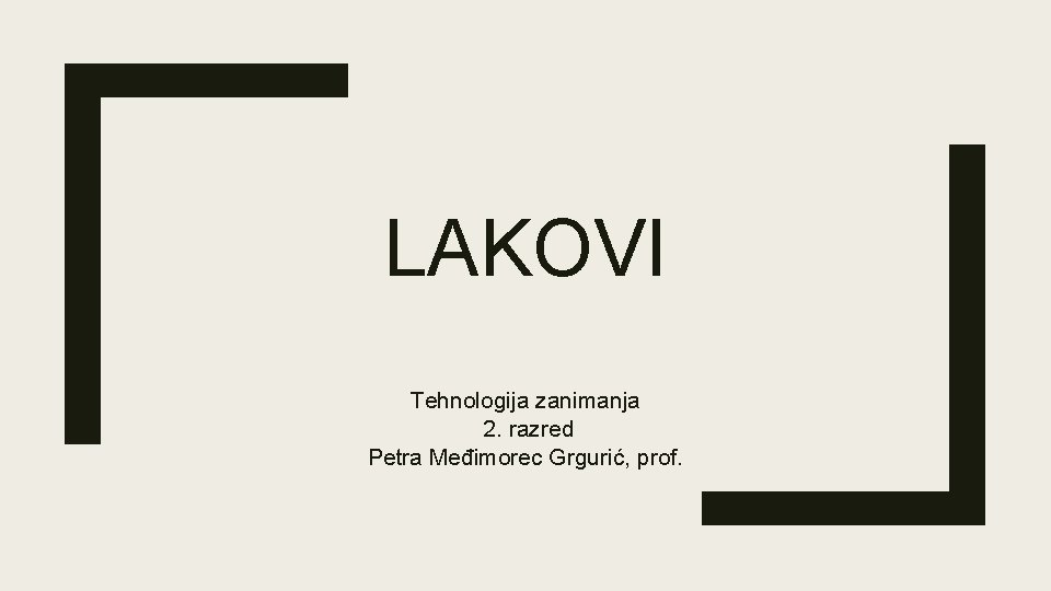 LAKOVI Tehnologija zanimanja 2. razred Petra Međimorec Grgurić, prof. 