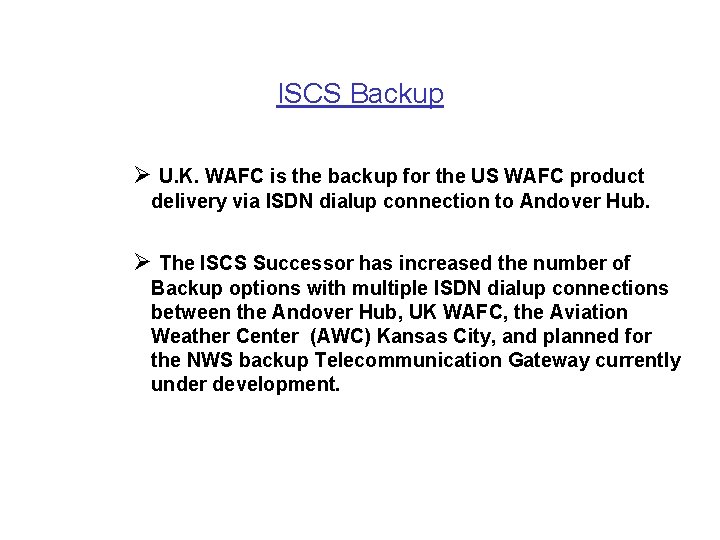 ISCS Backup Ø U. K. WAFC is the backup for the US WAFC product