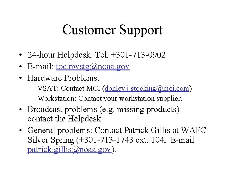 Customer Support • 24 -hour Helpdesk: Tel. +301 -713 -0902 • E-mail: toc. nwstg@noaa.