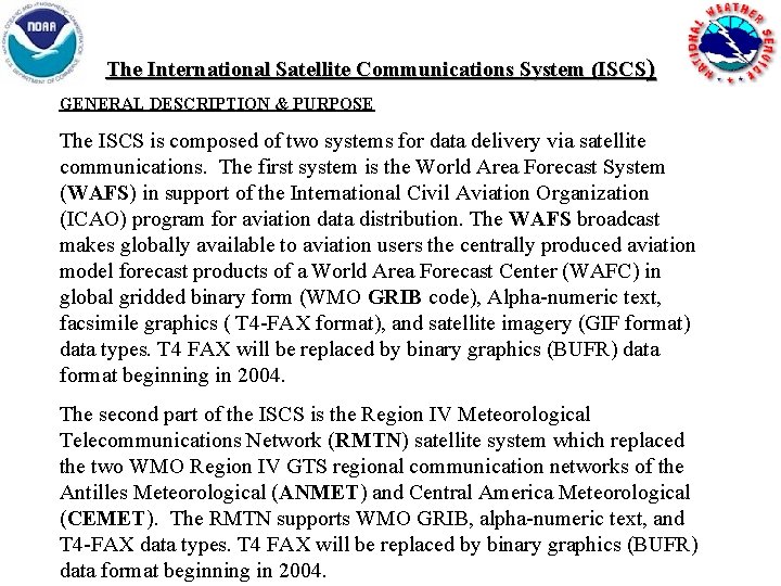 The International Satellite Communications System (ISCS) GENERAL DESCRIPTION & PURPOSE The ISCS is composed