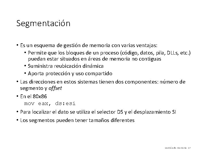 Segmentación • Es un esquema de gestión de memoria con varias ventajas: • Permite