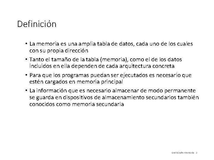 Definición • La memoria es una amplia tabla de datos, cada uno de los