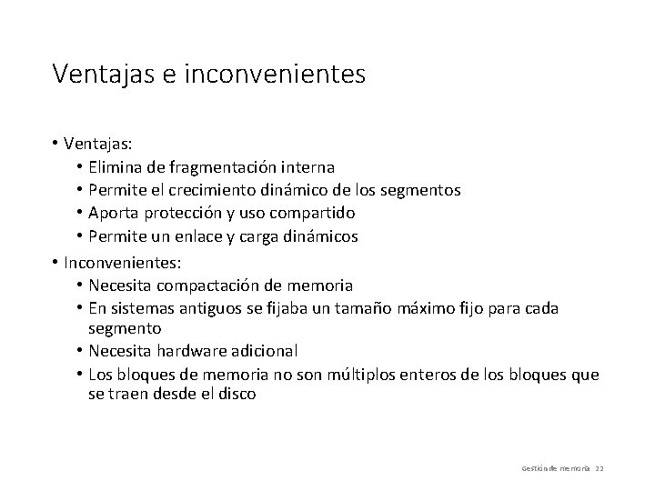 Ventajas e inconvenientes • Ventajas: • Elimina de fragmentación interna • Permite el crecimiento