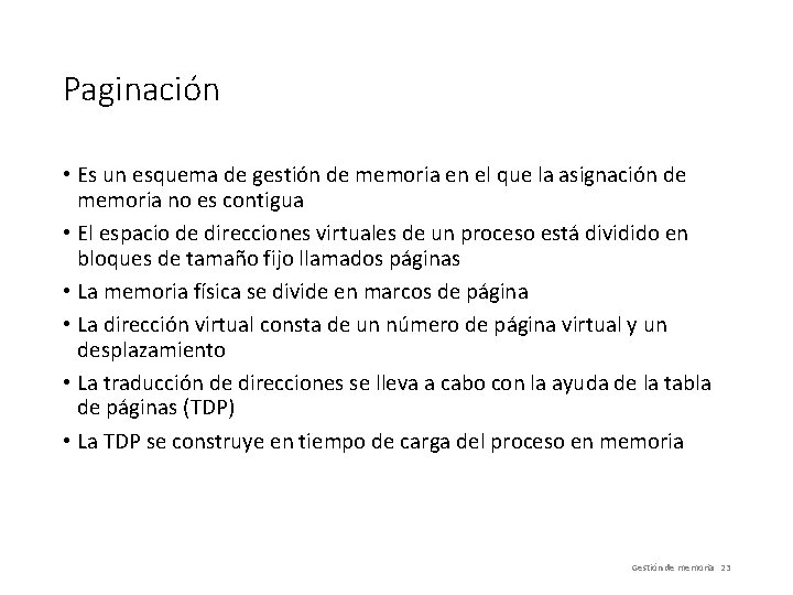 Paginación • Es un esquema de gestión de memoria en el que la asignación