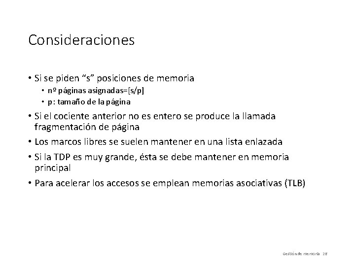 Consideraciones • Si se piden “s” posiciones de memoria • nº páginas asignadas=[s/p] •