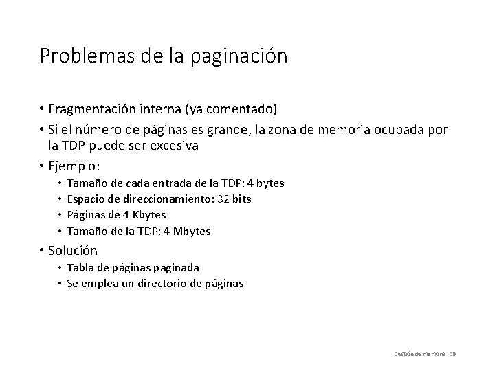 Problemas de la paginación • Fragmentación interna (ya comentado) • Si el número de