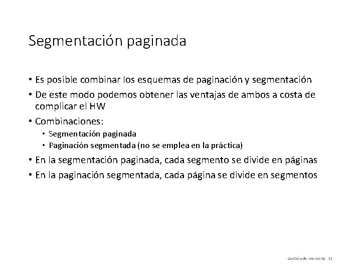 Segmentación paginada • Es posible combinar los esquemas de paginación y segmentación • De