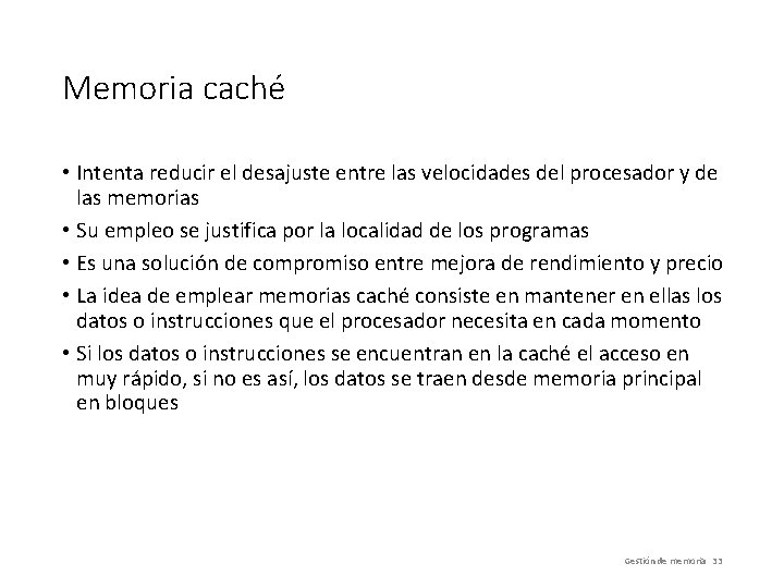 Memoria caché • Intenta reducir el desajuste entre las velocidades del procesador y de