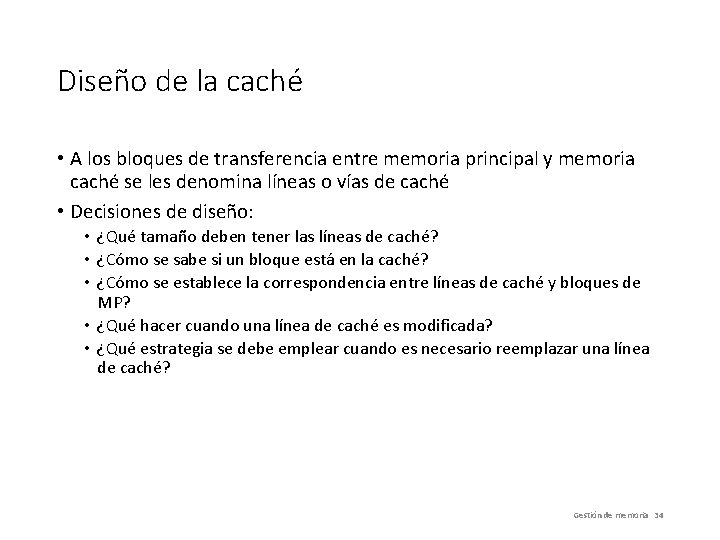 Diseño de la caché • A los bloques de transferencia entre memoria principal y