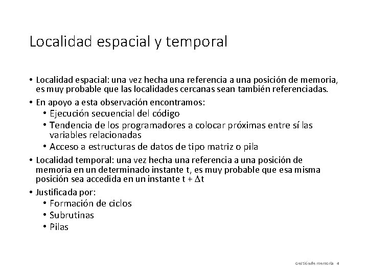 Localidad espacial y temporal • Localidad espacial: una vez hecha una referencia a una
