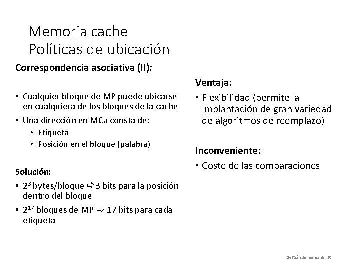 Memoria cache Políticas de ubicación Correspondencia asociativa (II): • Cualquier bloque de MP puede