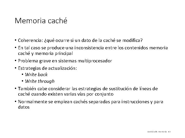 Memoria caché • Coherencia: ¿qué ocurre si un dato de la caché se modifica?