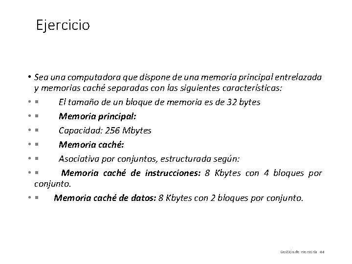 Ejercicio • Sea una computadora que dispone de una memoria principal entrelazada y memorias