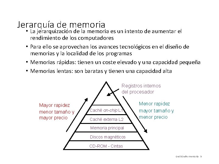 Jerarquía de memoria • La jerarquización de la memoria es un intento de aumentar