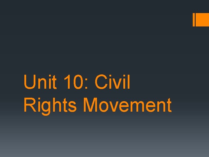 Unit 10: Civil Rights Movement 