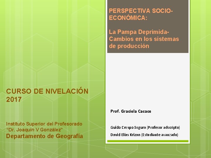 PERSPECTIVA SOCIOECONÓMICA: La Pampa Deprimida. Cambios en los sistemas de producción CURSO DE NIVELACIÓN