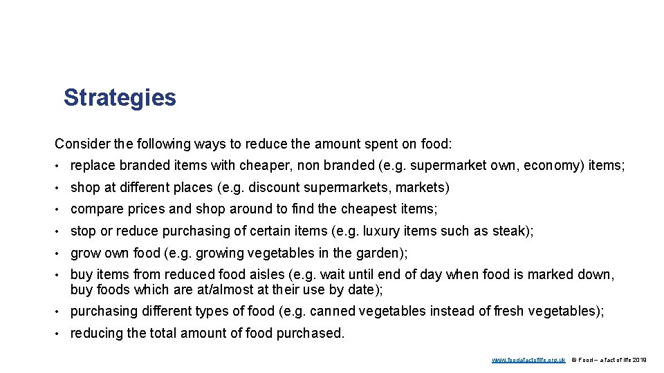 Strategies Consider the following ways to reduce the amount spent on food: • replace