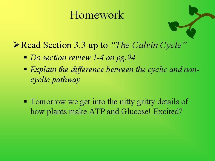 Homework Ø Read Section 3. 3 up to “The Calvin Cycle” § Do section