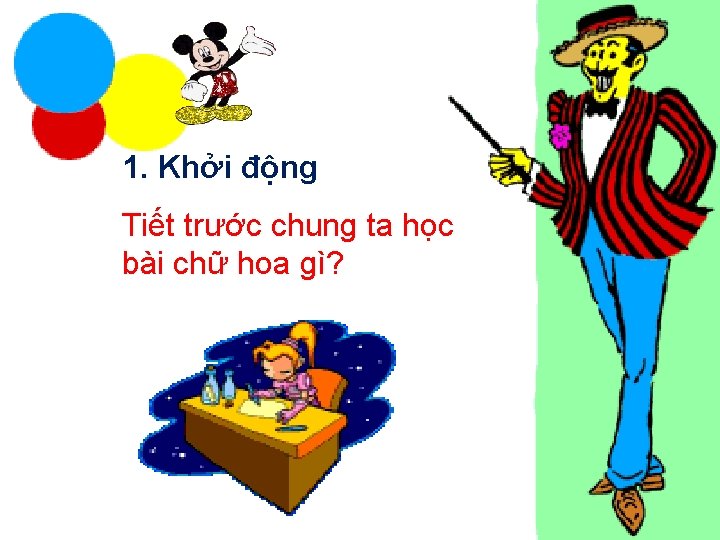 1. Khởi động Tiết trước chung ta học bài chữ hoa gì? 