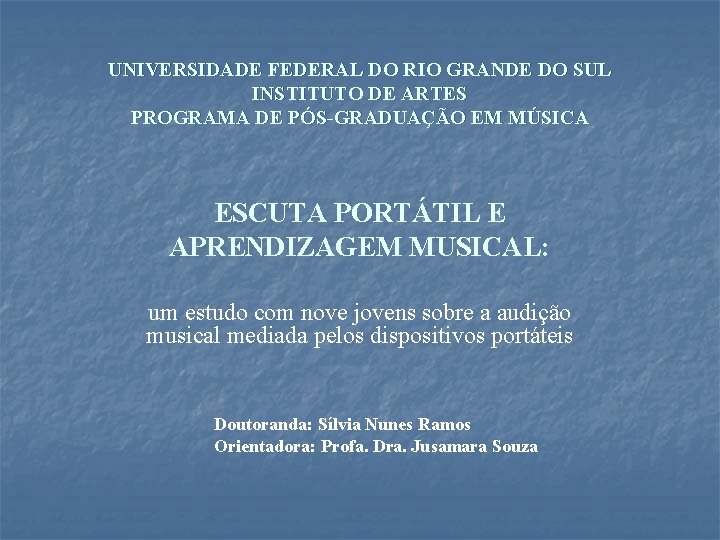 UNIVERSIDADE FEDERAL DO RIO GRANDE DO SUL INSTITUTO DE ARTES PROGRAMA DE PÓS-GRADUAÇÃO EM