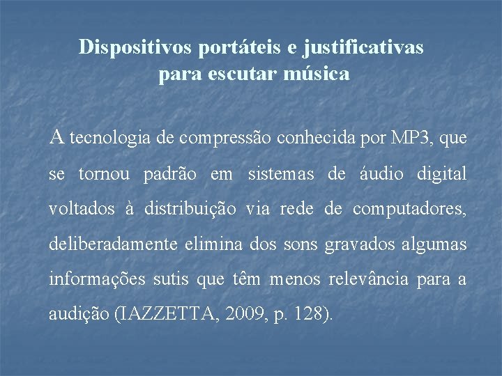 Dispositivos portáteis e justificativas para escutar música A tecnologia de compressão conhecida por MP