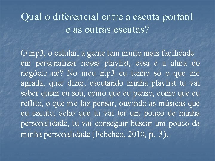 Qual o diferencial entre a escuta portátil e as outras escutas? O mp 3,