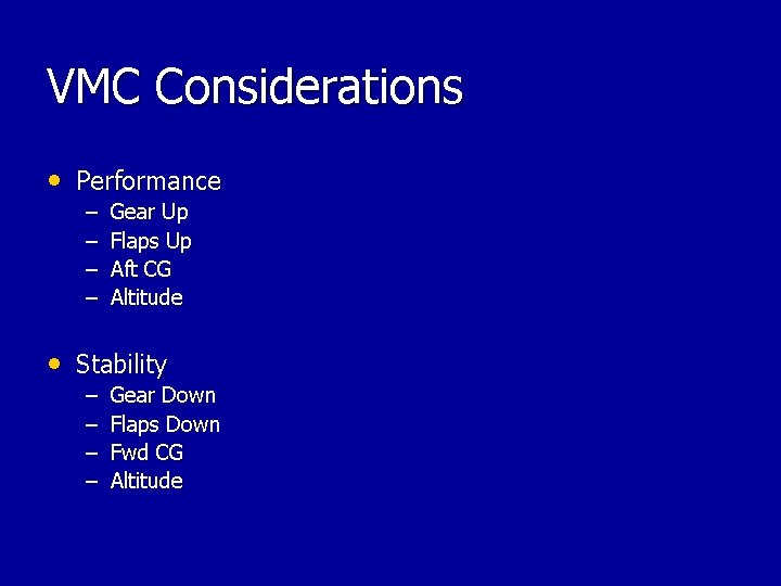 VMC Considerations • Performance – – Gear Up Flaps Up Aft CG Altitude • VMC Considerations • Performance – – Gear Up Flaps Up Aft CG Altitude •
