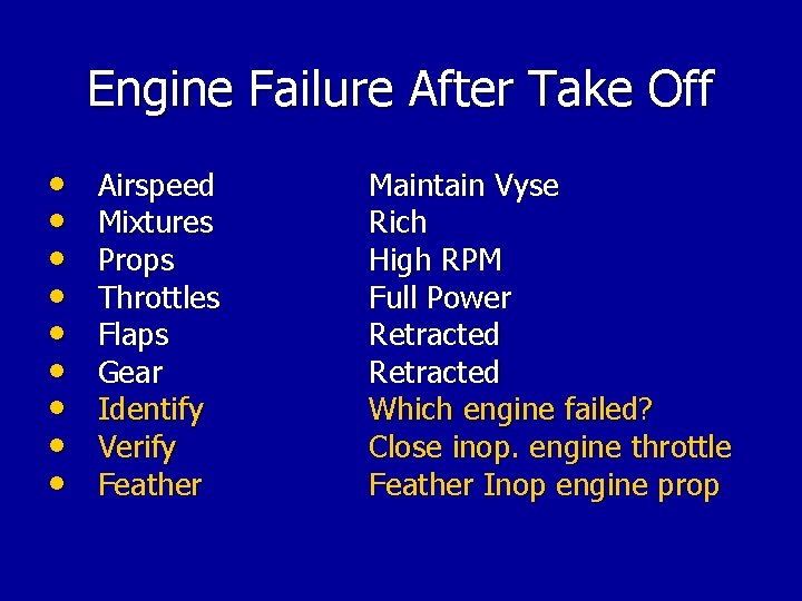 Engine Failure After Take Off • • • Airspeed Mixtures Props Throttles Flaps Gear Engine Failure After Take Off • • • Airspeed Mixtures Props Throttles Flaps Gear