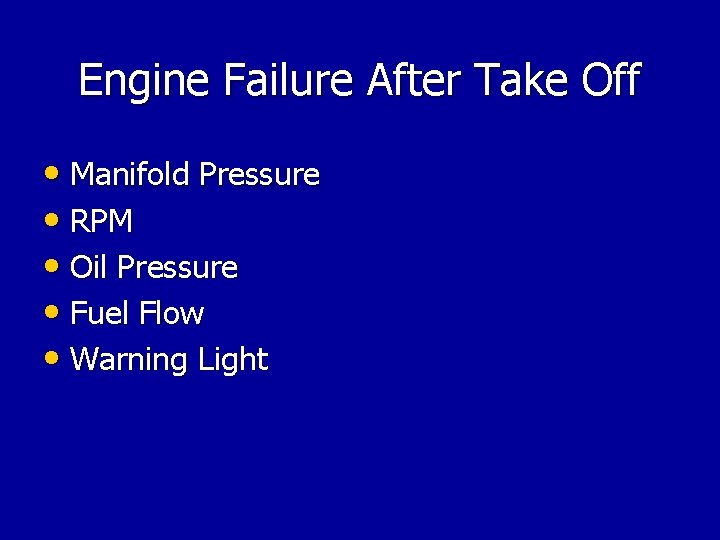 Engine Failure After Take Off • Manifold Pressure • RPM • Oil Pressure • Engine Failure After Take Off • Manifold Pressure • RPM • Oil Pressure •