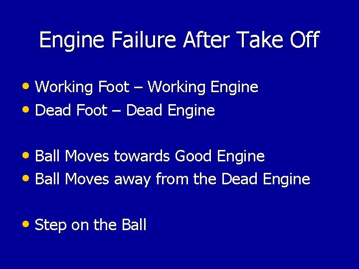 Engine Failure After Take Off • Working Foot – Working Engine • Dead Foot Engine Failure After Take Off • Working Foot – Working Engine • Dead Foot