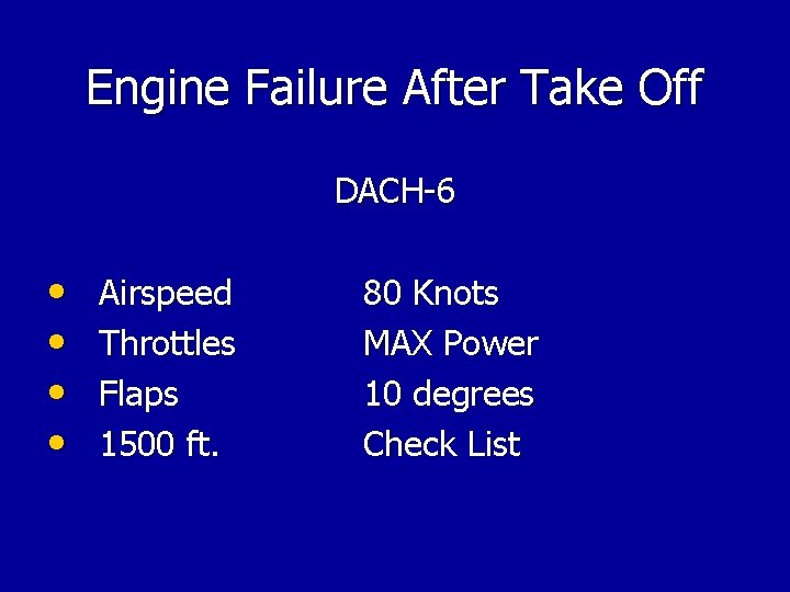 Engine Failure After Take Off DACH-6 • • Airspeed Throttles Flaps 1500 ft. 80 Engine Failure After Take Off DACH-6 • • Airspeed Throttles Flaps 1500 ft. 80