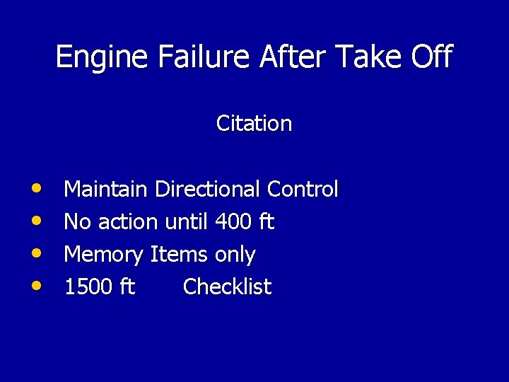 Engine Failure After Take Off Citation • • Maintain Directional Control No action until Engine Failure After Take Off Citation • • Maintain Directional Control No action until