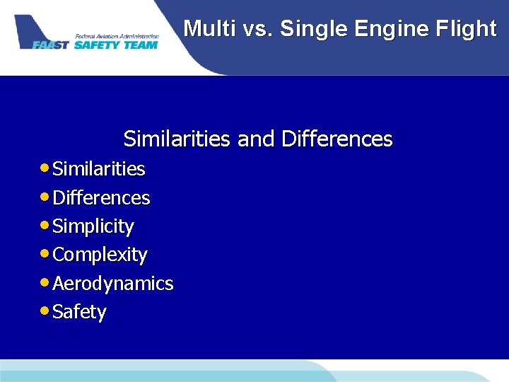 Multi vs. Single Engine Flight Similarities and Differences • Similarities • Differences • Simplicity Multi vs. Single Engine Flight Similarities and Differences • Similarities • Differences • Simplicity
