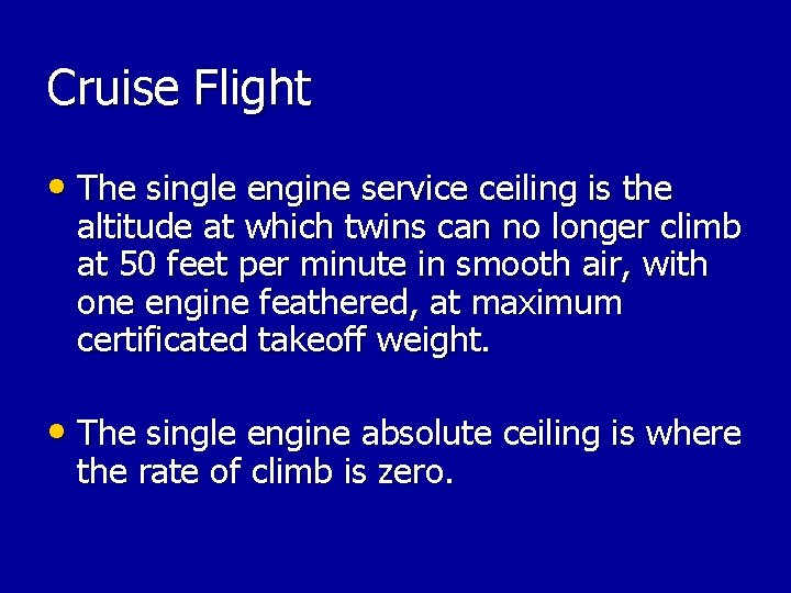 Cruise Flight • The single engine service ceiling is the altitude at which twins Cruise Flight • The single engine service ceiling is the altitude at which twins