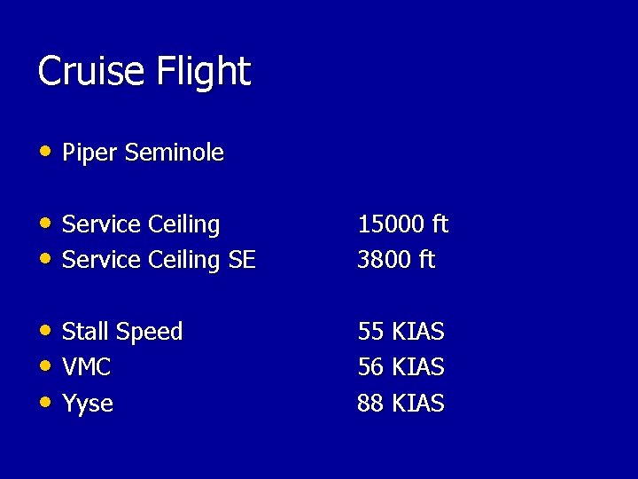 Cruise Flight • Piper Seminole • Service Ceiling SE 15000 ft 3800 ft • Cruise Flight • Piper Seminole • Service Ceiling SE 15000 ft 3800 ft •