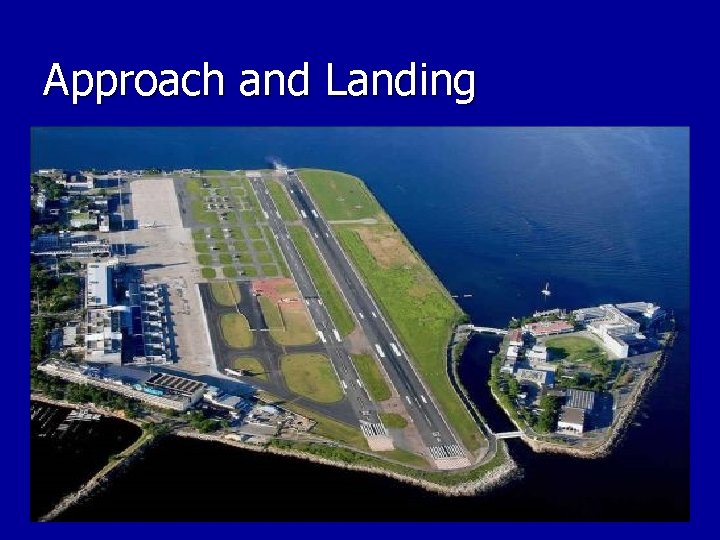 Approach and Landing Approach and Landing