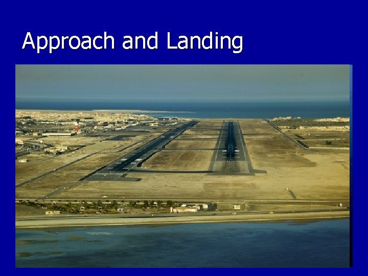 Approach and Landing Approach and Landing